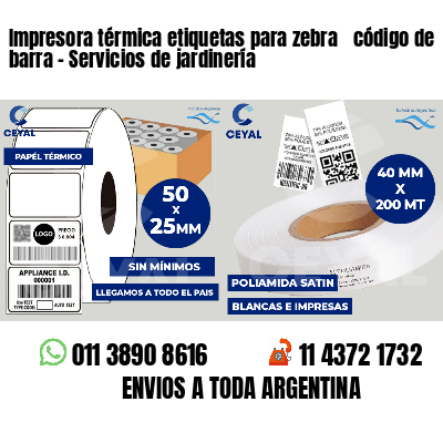 Impresora térmica etiquetas para zebra  código de barra - Servicios de jardinería